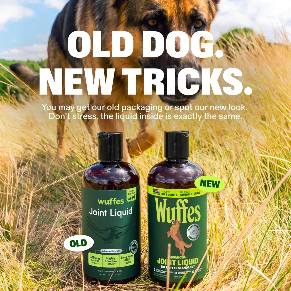Advanced+ Joint Liquid slide: Old dog. New tricks. You may get our old packaging or spot our new look. Don’t stress, the liquid inside is exactly the same.