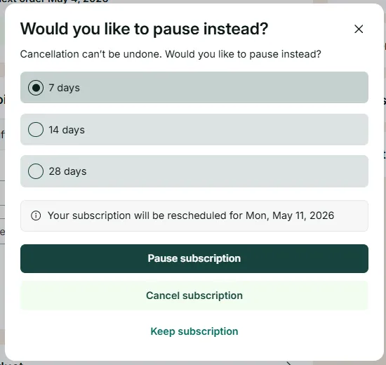 The “Would you like to pause instead?” dialog offering a 7, 14 or 28 day pause, with Pause subscription, Cancel subscription and Keep subscription buttons